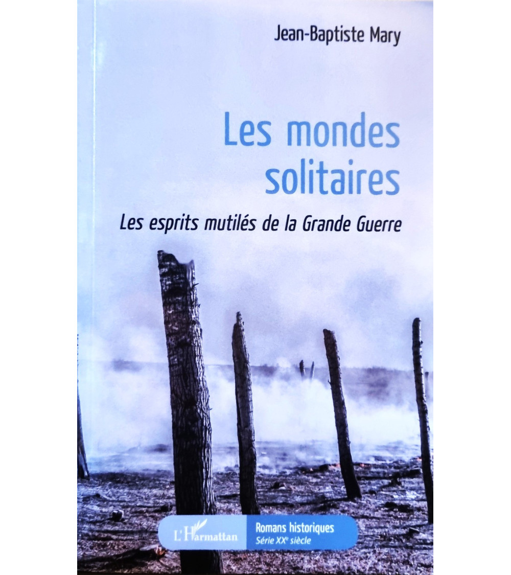 Les mondes solitaires. Les esprits mutilés de la Grande Guerre.